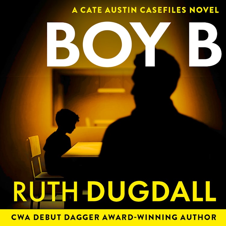 Cover image for Boy B: Don’t miss the next instalment of the gripping psychological suspense, crime thriller series, perfect for fans of the hit Netflix drama Adolescence, this 2026! (Cate Austin, Book 3), isbn: 9780008805555
