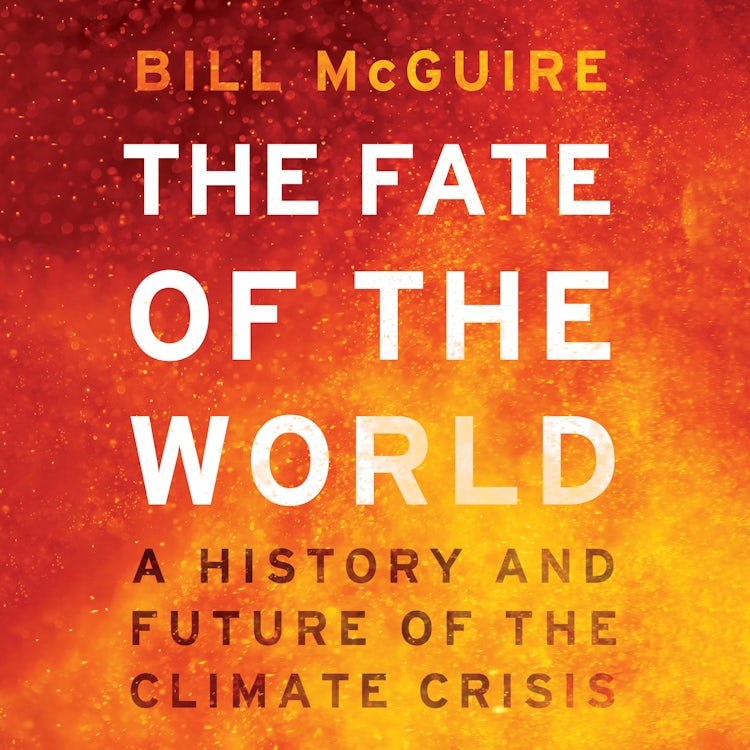 Cover image for The Fate of the World: A history and future of the climate crisis, isbn: 9780008806569