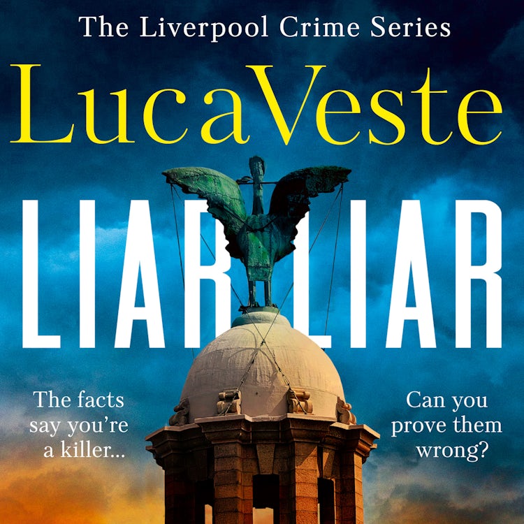 Cover image for Liar Liar: Get hooked on the biggest new crime series of 2026 – a nail-shredding, pulse-pounding rollercoaster ride from master thriller writer, Luca Veste (The Liverpool Crime Series, Book 1), isbn: 9780008806835
