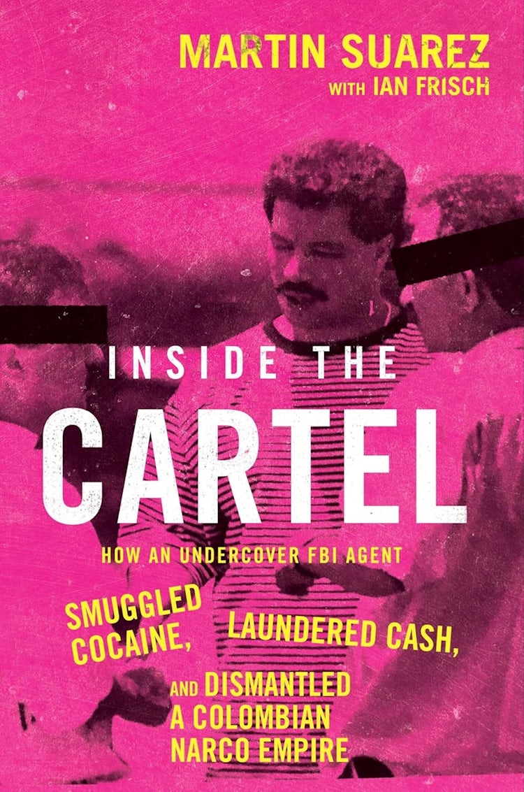 Cover image for Inside the Cartel: How an Undercover FBI Agent Smuggled Cocaine, Laundered Cash and Dismantled a Colombian Narco-Empire, isbn: 9780008807634
