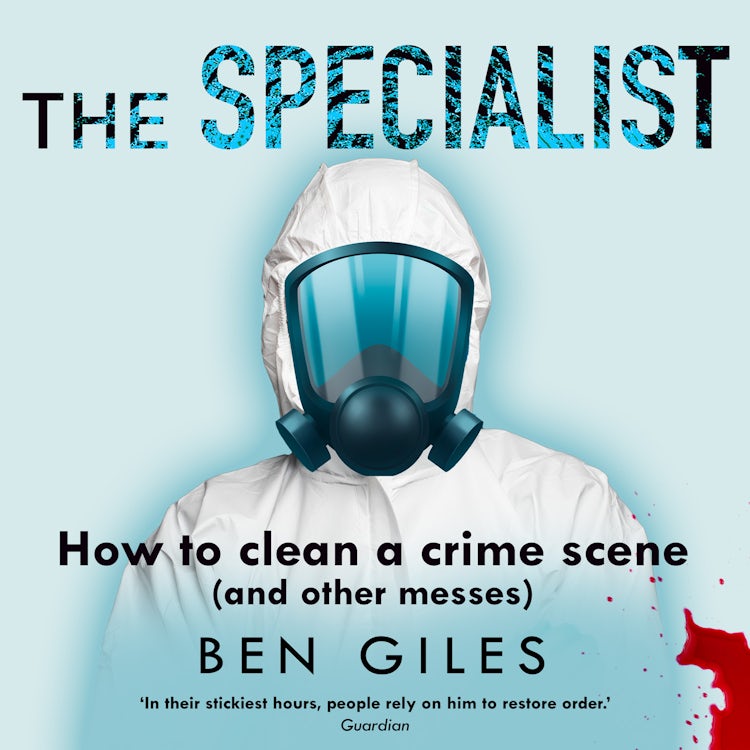 Cover image for The Specialist: How to clean a crime scene and other messes, isbn: 9780008819880