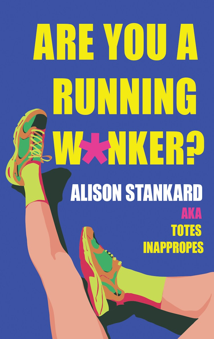 Cover image for Are You a Running W*nker?: The life changing magic of propelling yourself forward slightly faster than walking, isbn: 9780008826710
