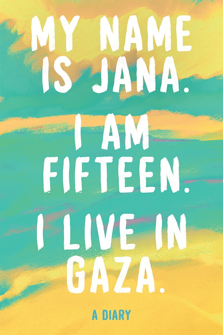 Cover image for My Name is Jana. I Am 15 Years Old. I Live in Gaza., isbn: 9780008838690
