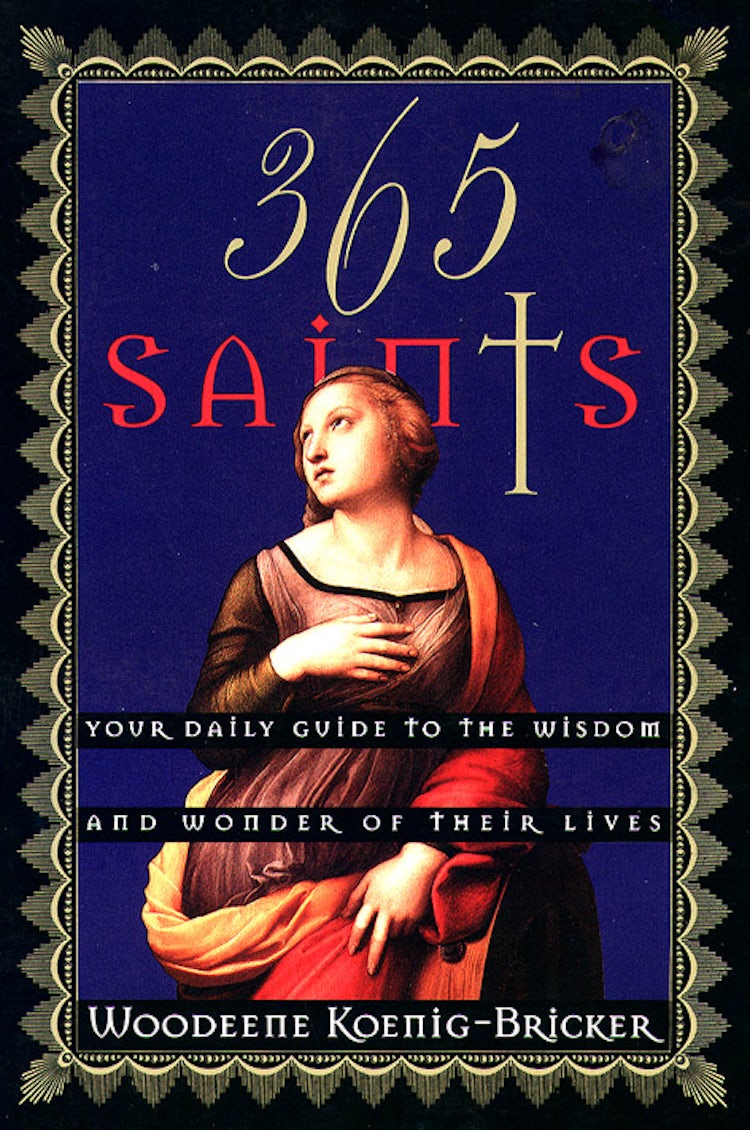 Cover image for 365 Saints: Your Daily Guide to the Wisdom and Wonder of Their Lives, isbn: 9780060675943