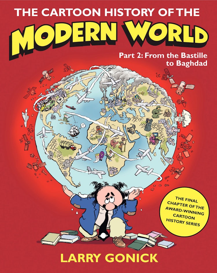 Cover image for The Cartoon History of the Modern World Part 2: From the Bastille to Bag hdad, isbn: 9780060760083