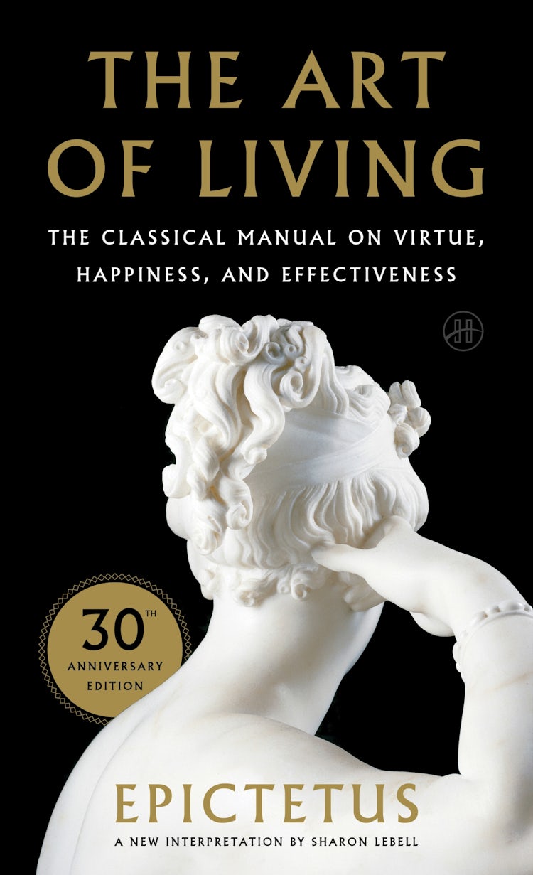 Cover image for The Art of Living: The Classical Manual on Virtue, Happiness, and Effectiven ess, isbn: 9780061286056