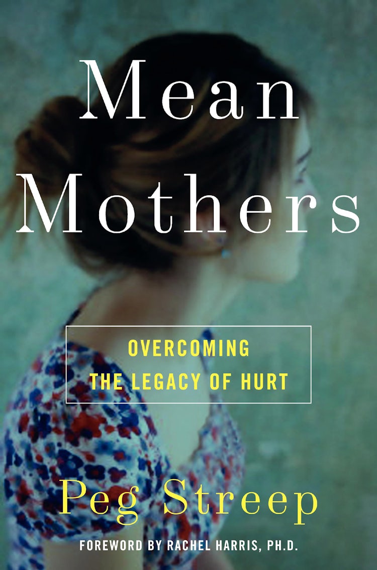 Cover image for Mean Mothers: Overcoming the Legacy of Hurt, isbn: 9780061651366