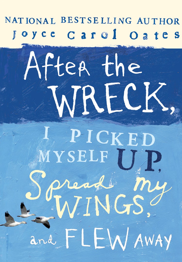 Cover image for After the Wreck, I Picked Myself Up, Spread My Wings, and Flew Away, isbn: 9780061756153