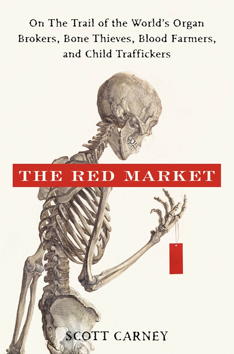 Cover image for The Red Market: On the Trail of the World's Organ Brokers, Bone Thieves, Blood Farmers, and Child Traffickers, isbn: 9780061936463