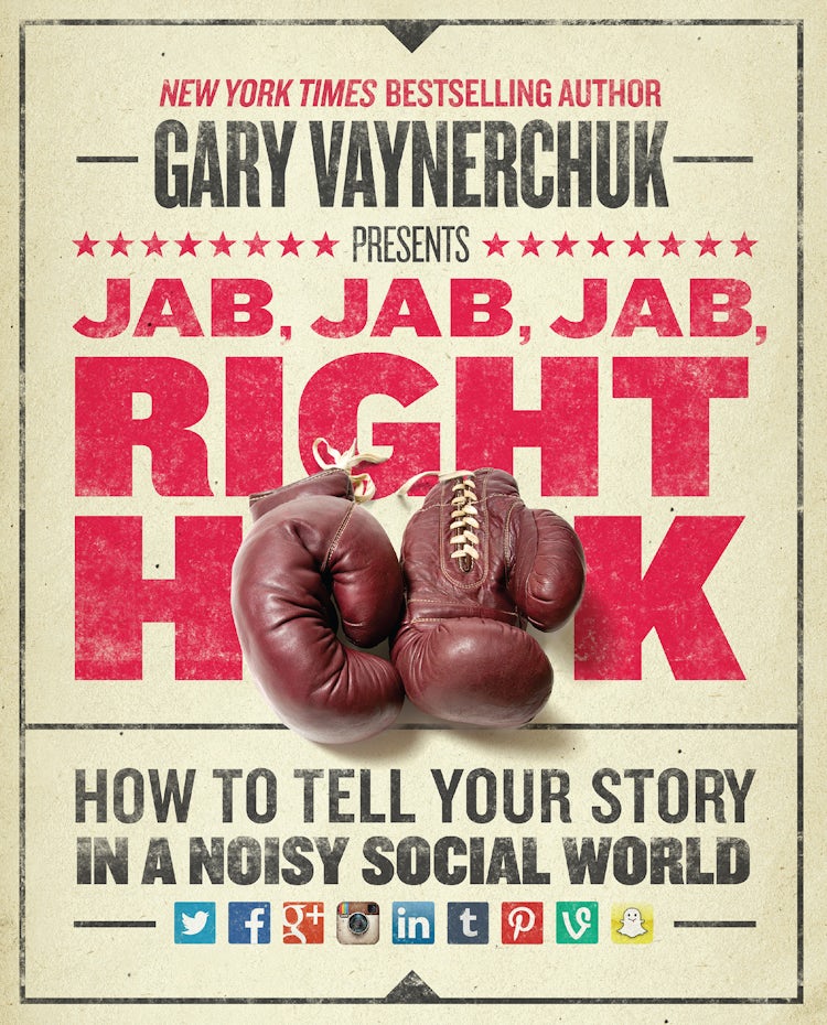 Cover image for Jab, Jab, Jab, Right Hook: How to Tell Your Story in a Noisy, Social World, isbn: 9780062273062