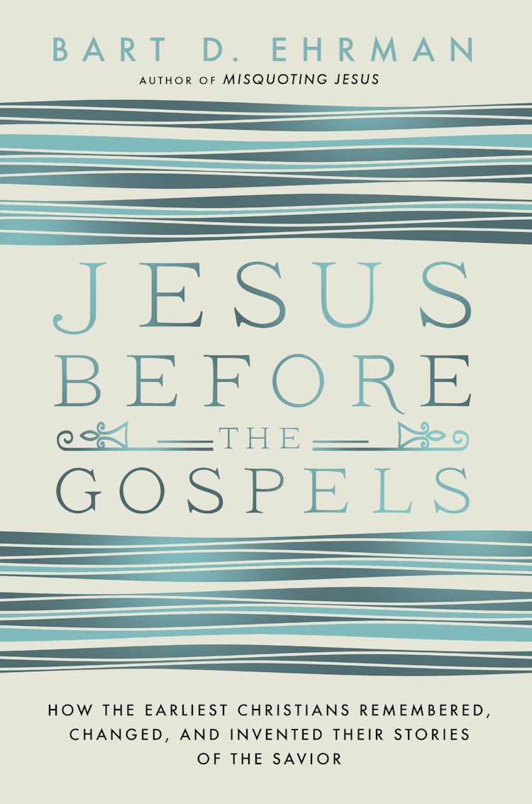 Cover image for Jesus Before The Gospels: How The Earliest Christians Remembered, Changed, And Invented Their Stories Of The Savior, isbn: 9780062285225