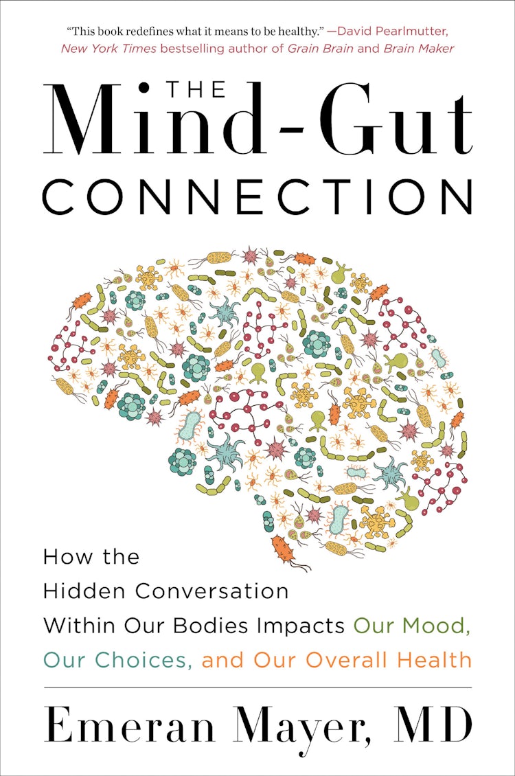 Cover image for The Mind-Gut Connection: How The Hidden Conversation Within Our Bodies Impacts Our Mood, Our Choices, And Our Overall Health, isbn: 9780062376589