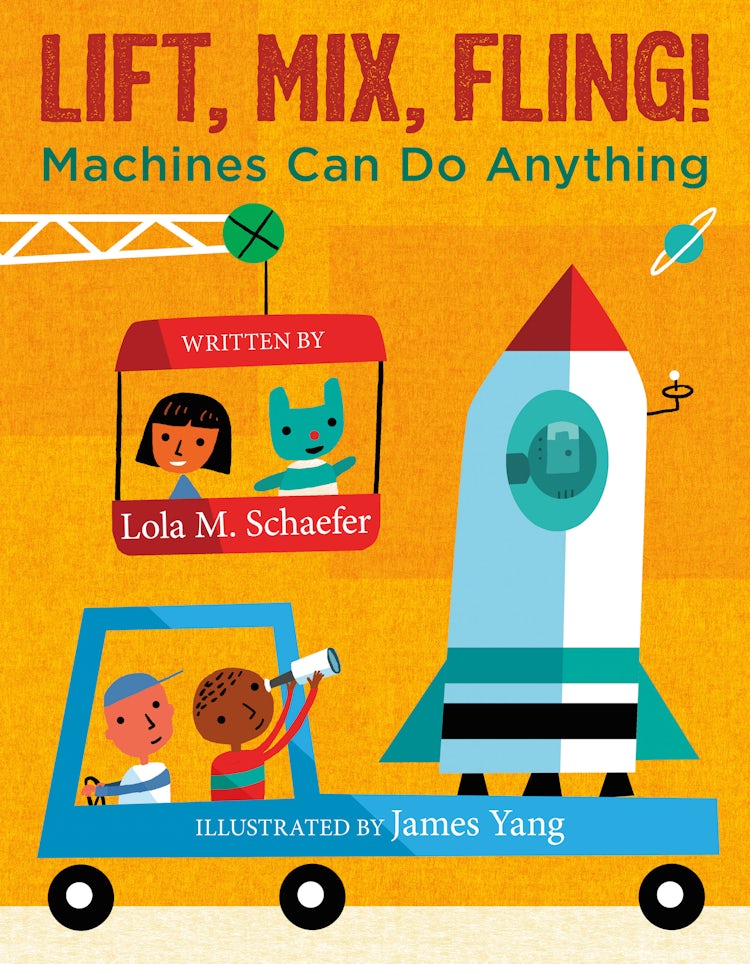 Cover image for Lift, Mix, Fling!: Machines Can Do Anything, isbn: 9780062457103