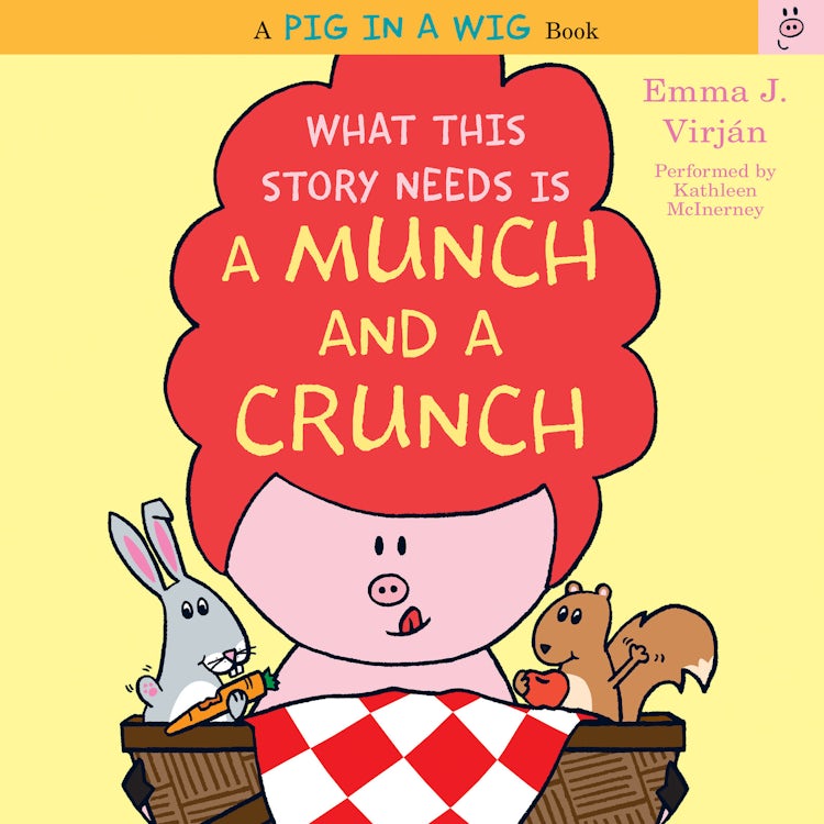 Cover image for What This Story Needs Is a Munch and a Crunch, isbn: 9780062468048