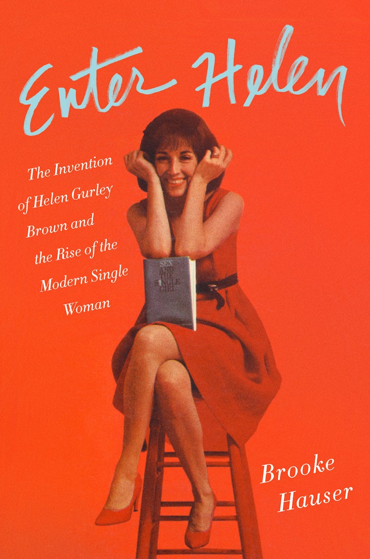 Cover image for Enter Helen: The Invention of Helen Gurley Brown and the Rise of the Modern Single Woman, isbn: 9780062498403
