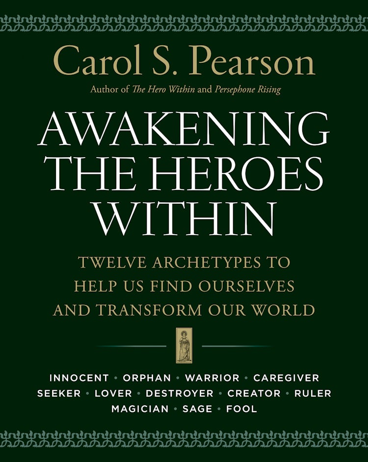Cover image for Awakening the Heroes Within: Twelve Archetypes to Help Us Find Ourselves and Transform Our World, isbn: 9780062506788