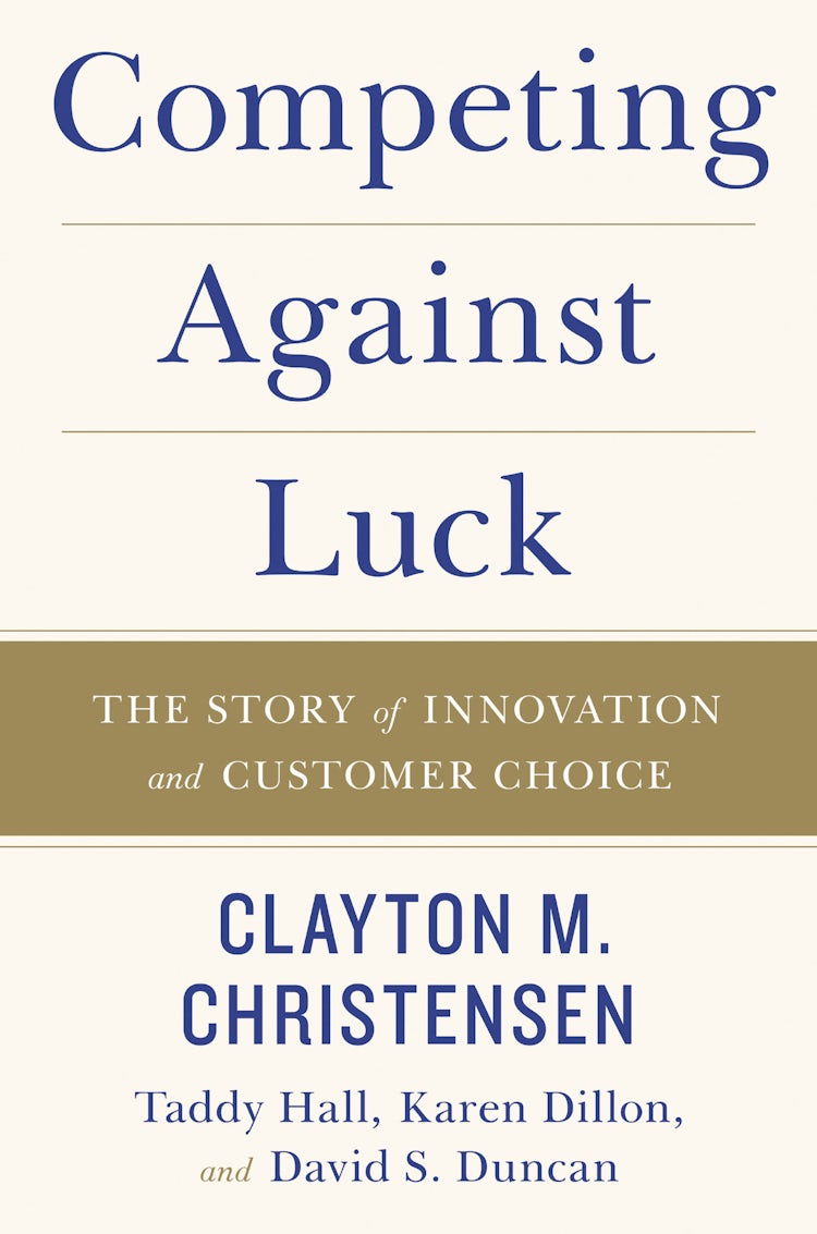 Cover image for Competing Against Luck: The Story Of Innovation And Customer Choice, isbn: 9780062565235