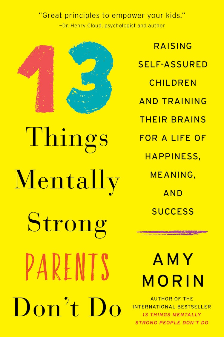 Cover image for 13 Things Mentally Strong Parents Don't Do: Raising Self-Assured Children and Training Their Brains, isbn: 9780062565754