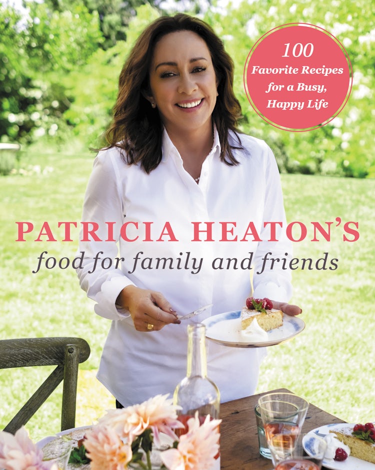 Cover image for Patricia Heaton's Food for Family and Friends, isbn: 9780062672483