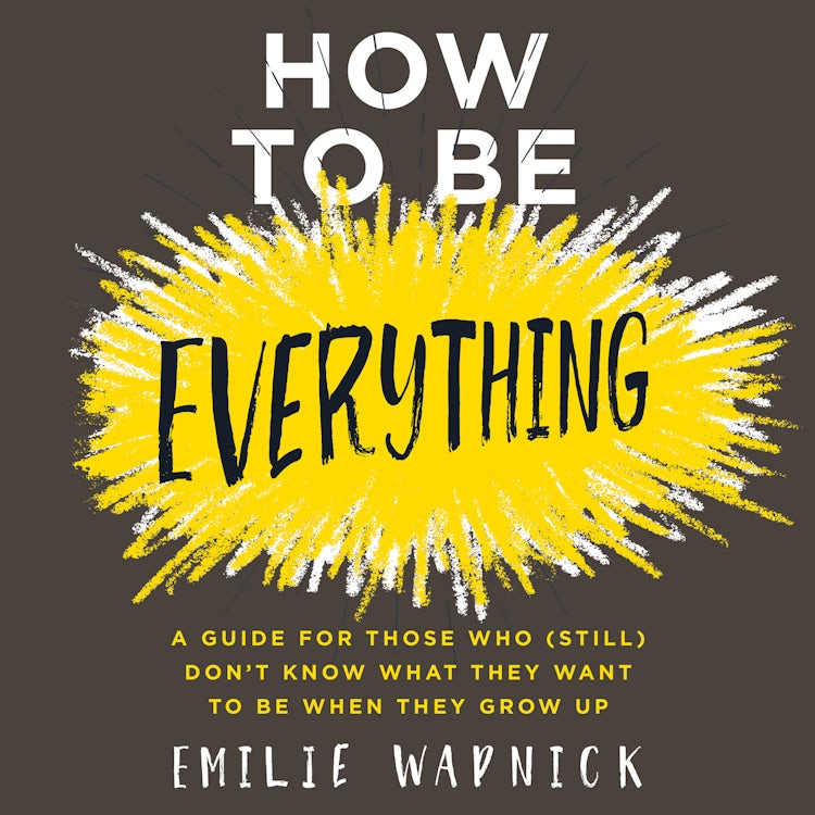 Cover image for How to Be Everything, isbn: 9780062674265
