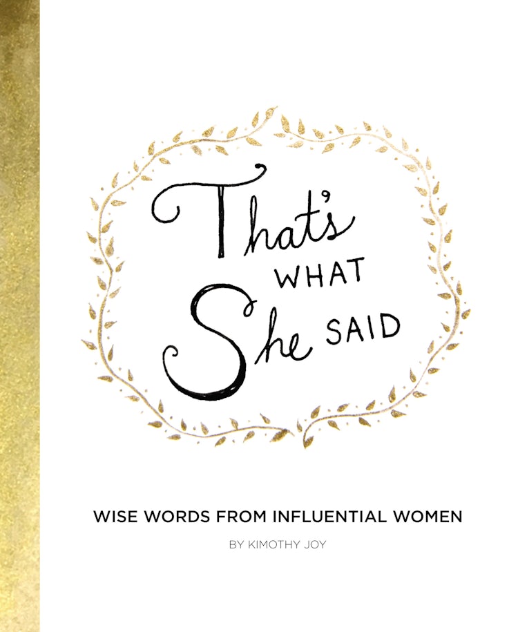 Cover image for That's What She Said: Wise Words from Influential Women, isbn: 9780062796769