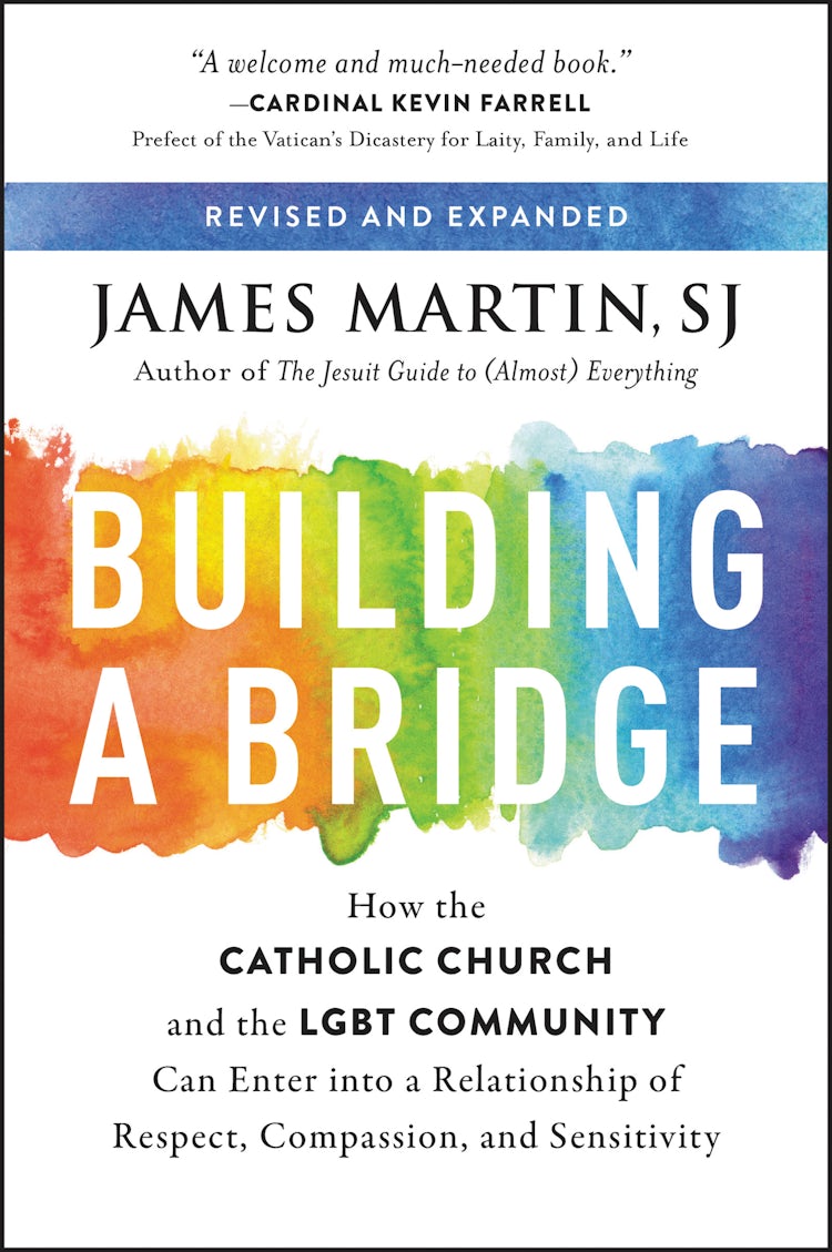 Cover image for Building A Bridge: How the Catholic Church and the LGBT Community Can Enter into a Relationship of Respect, Compassion, and Sensitivity, isbn: 9780062837530
