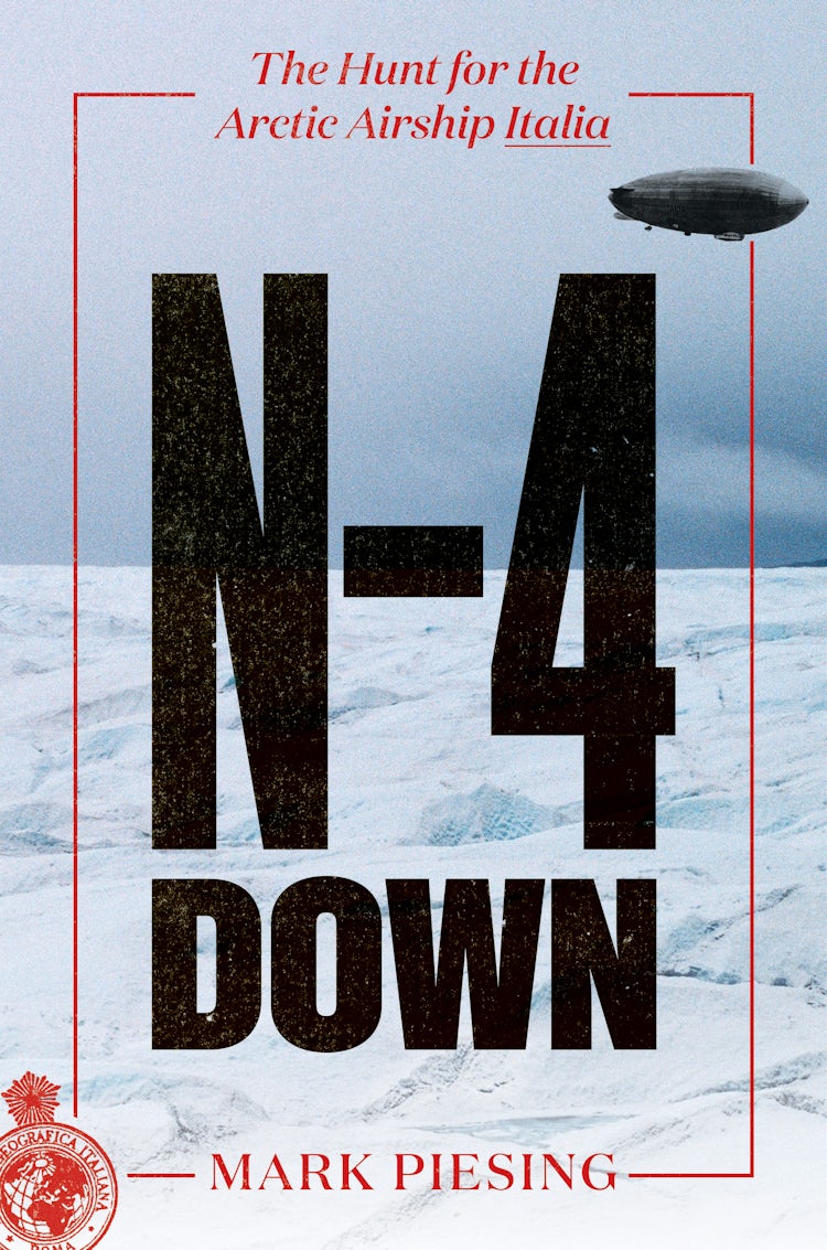 Cover image for N-4 Down: The Hunt for the Arctic Airship Italia, isbn: 9780062851529