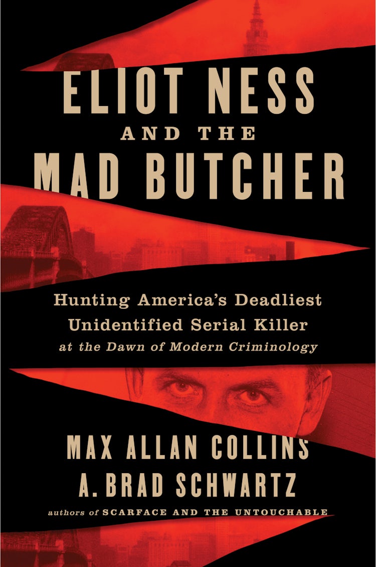 Cover image for Eliot Ness and the Mad Butcher: Hunting a Serial Killer at the Dawn of Modern Criminology, isbn: 9780062881984
