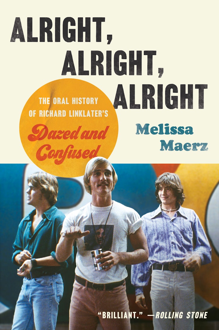 Cover image for Alright, Alright, Alright: An Oral History of Richard Linklater's Dazed and Confused, isbn: 9780062908490