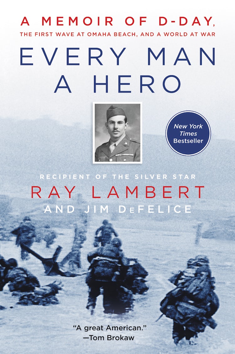 Cover image for Every Man A Hero: A Memoir Of D-Day, The First Wave At Omaha Beach, And A World At War, isbn: 9780062947581