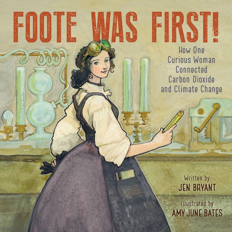 Cover image for Foote Was First!: How One Curious Woman Connected Carbon Dioxide and Climate Change, isbn: 9780062957061