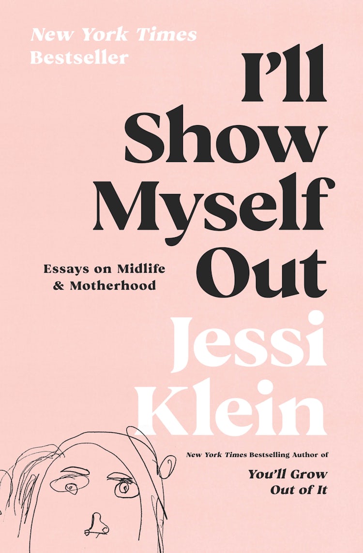 Cover image for I'll Show Myself Out: Essays On Midlife And Motherhood, isbn: 9780062981592