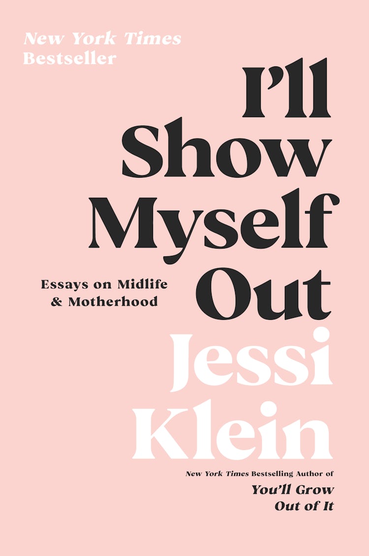 Cover image for I'll Show Myself Out: Essays On Midlife And Motherhood, isbn: 9780062981608