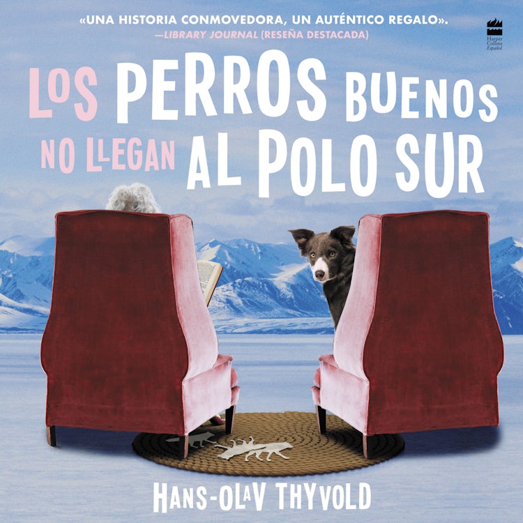 Cover image for Good Dogs Don't Make It to the South Pole\Los perros buenos no llegan al Polo UN, isbn: 9780063014381