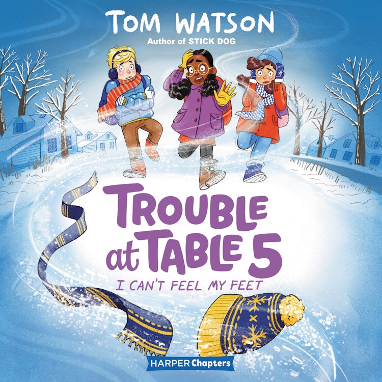 Cover image for Trouble at Table 5 #4: I Can’t Feel My Feet, isbn: 9780063032194