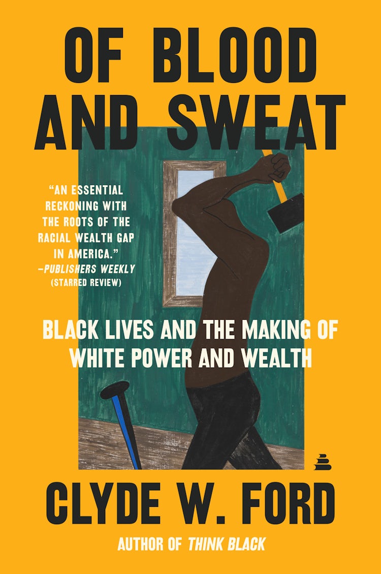 Cover image for Of Blood and Sweat: Black Lives and the Making of White Power and Wealth, isbn: 9780063038523