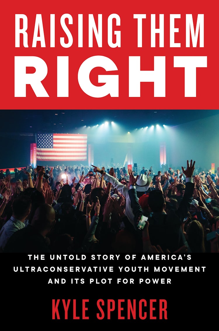 Cover image for Raising Them Right: The Untold Story Of America's Ultraconservative Youth Movement And Its Plot For Power, isbn: 9780063041370