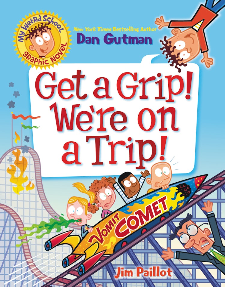 Cover image for My Weird School Graphic Novel: Get a Grip! We're on a Trip!, isbn: 9780063054486