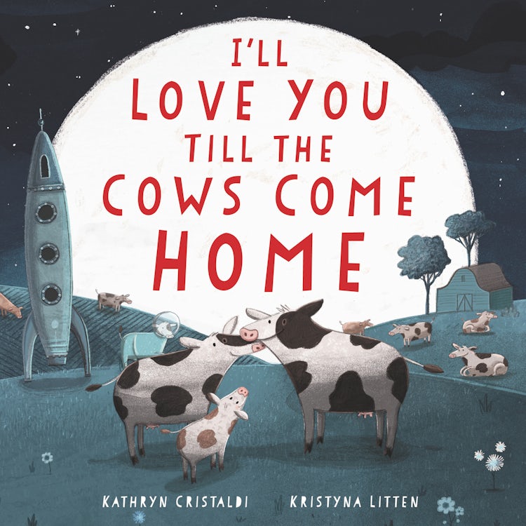 Cover image for I'll Love You Till the Cows Come Home, isbn: 9780063063266