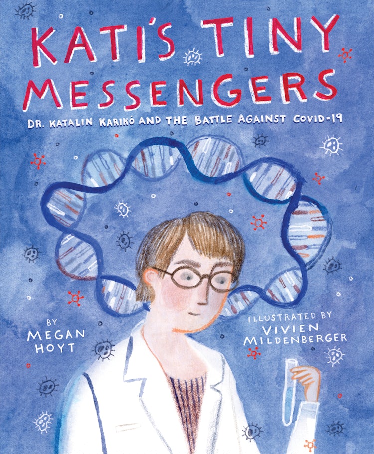 Cover image for Kati's Tiny Messengers: Dr. Katalin Karikó and the Battle Against Covid-19, isbn: 9780063216624