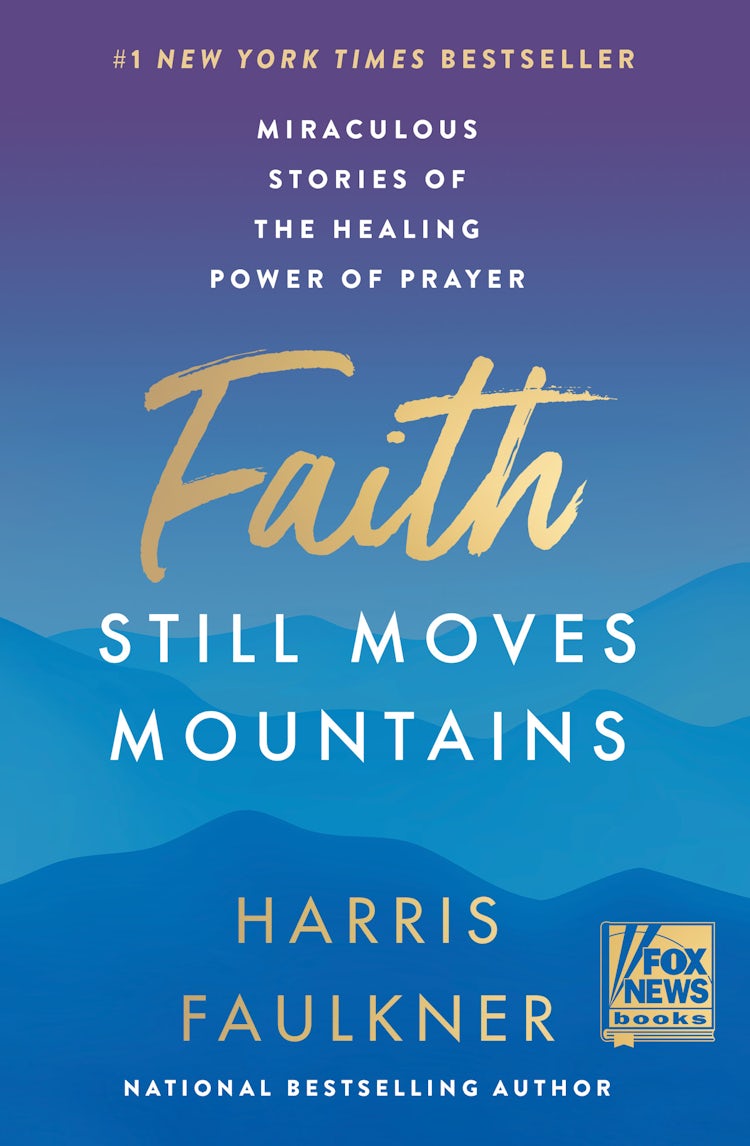 Cover image for Faith Still Moves Mountains: Miraculous Stories of the Healing Power of Prayer, isbn: 9780063225930