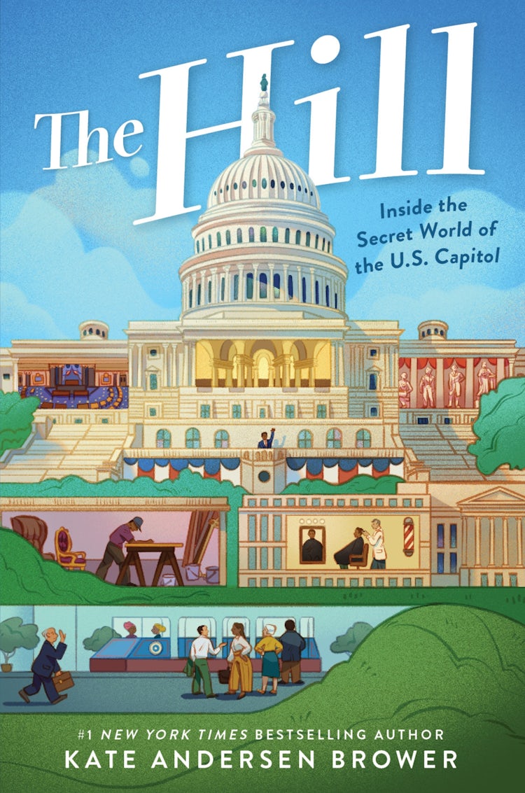 Cover image for The Hill: Inside The Secret World Of The U.s. Capitol, isbn: 9780063229310