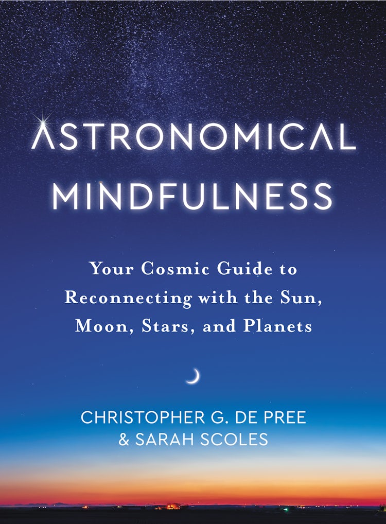 Cover image for Astronomical Mindfulness: Your Cosmic Guide to Reconnecting with the Sun, Moon, Stars, and Planets, isbn: 9780063239357