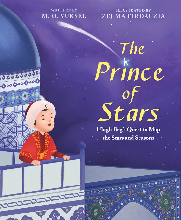 Cover image for The Prince of Stars: Ulugh Beg's Quest to Map the Stars and Seasons, isbn: 9780063240155