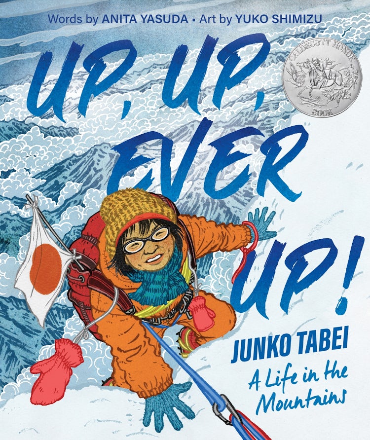 Cover image for Up, Up, Ever Up! Junko Tabei: A Life In The Mountains, isbn: 9780063242418