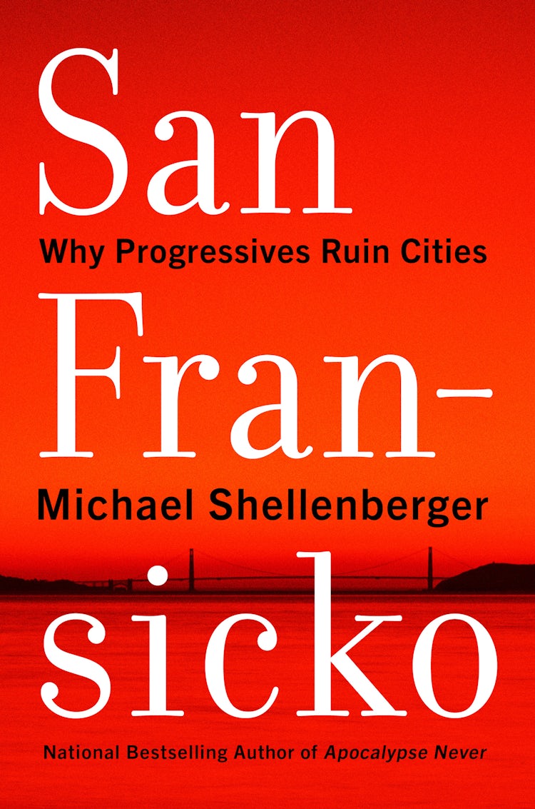 Cover image for San Fransicko: Why Progressives Ruin Cities, isbn: 9780063249868