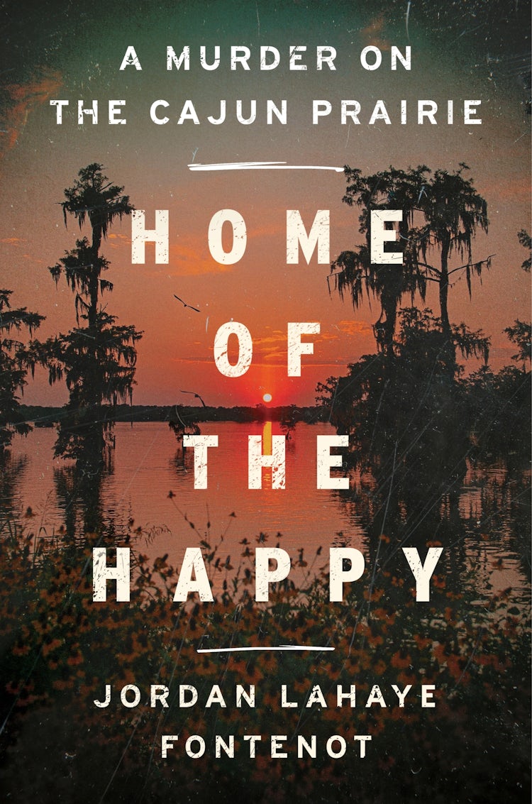 Cover image for Home of the Happy: A Murder on the Cajun Prairie, isbn: 9780063257962