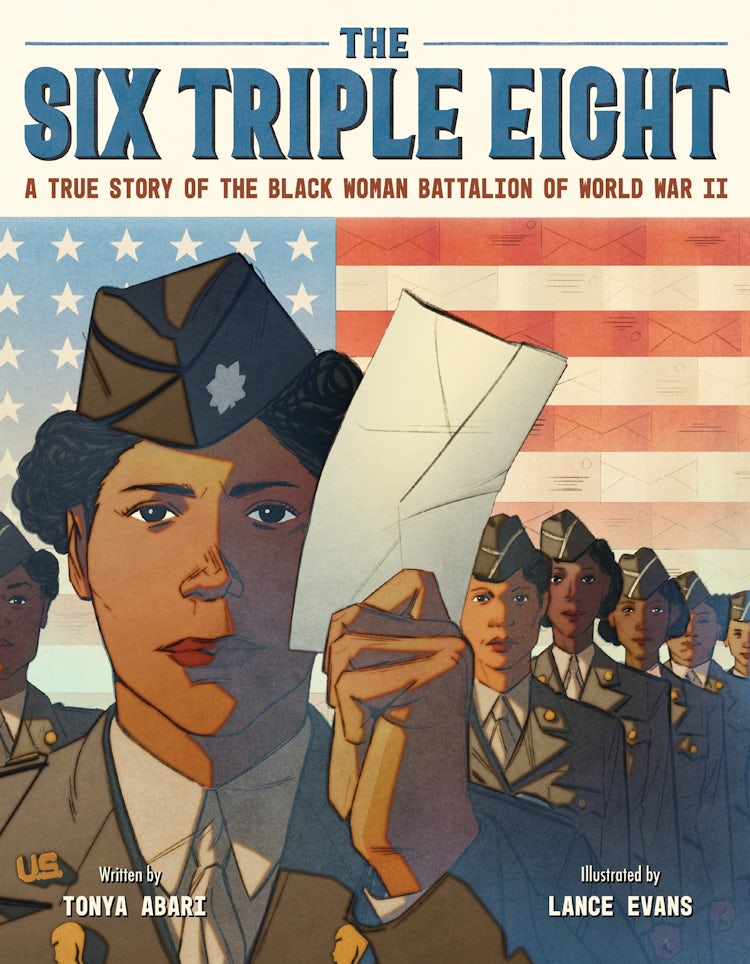 Cover image for The Six Triple Eight: A True Story of the Black Woman Battalion of World War II, isbn: 9780063265769