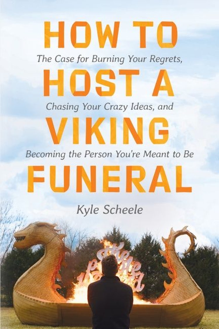 Cover image for How To Host A Viking Funeral: The Case for Burning Your Regrets, Chasing Your Crazy Ideas, and Becoming the Person You're Meant to Be, isbn: 9780063266971