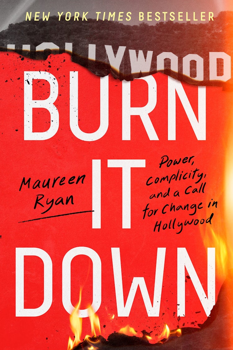 Cover image for Burn It Down: Power, Complicity, And A Call For Change In Hollywood, isbn: 9780063269316